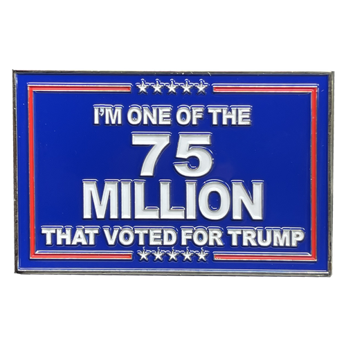 I am one of the 75 million who voted for President Donald J. Trump BL14-005 - www.ChallengeCoinCreations.com
