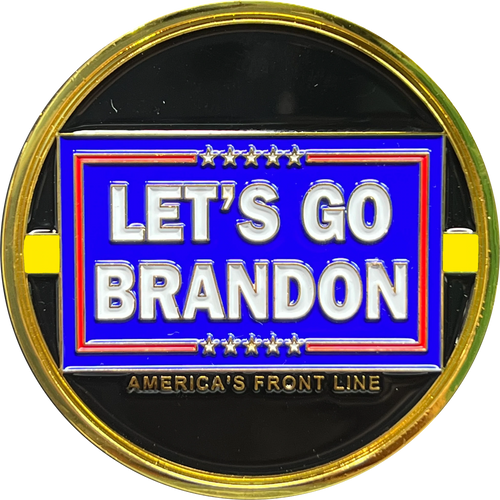 Let's Go Brandon Thin Gold Line 911 Emergency Dispatcher Thin Blue Line BLUE version Challenge Coin Honor First MAGA Trump 2024 Police yellow Truck driver GL4-008
