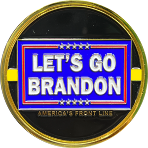 Let's Go Brandon Thin Gold Line 911 Emergency Dispatcher Thin Blue Line BLUE version Challenge Coin Honor First MAGA Trump 2024 Police yellow Truck driver GL4-008