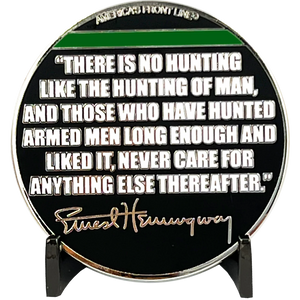 Ernest Hemingway quote Thin Green Line Border Patrol Deputy Sheriff Army Marines Military Challenge Coin CBP EL12-014
