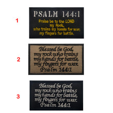 Load image into Gallery viewer, Bible verses PSALM 144:1 Hook and Loop Morale Patch Army Navy USMC Air Force LEO FREE USA SHIPPING SHIPS FROM USA PAT-579 580 581