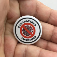 Load image into Gallery viewer, Coronavirus Vaccinated 1.25&quot; Button Pin Badge Bulk or Wholesale Inquiries Welcome P-072 - www.ChallengeCoinCreations.com