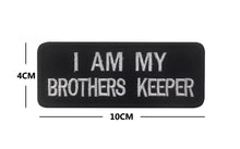 Load image into Gallery viewer, I AM MY BROTHERS KEEPER Hook and Loop Morale Patch Army Navy USMC Air Force LEO FREE USA SHIPPING SHIPS FROM USA V00914 PAT-53