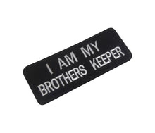 Load image into Gallery viewer, I AM MY BROTHERS KEEPER Hook and Loop Morale Patch Army Navy USMC Air Force LEO FREE USA SHIPPING SHIPS FROM USA V00914 PAT-53