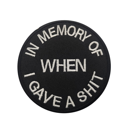 Funny In Memory of When I Gave a Sh!T Hook and Loop Morale Patch Army Navy USMC Air Force LEO FREE USA SHIPPING SHIPS FROM USA V01405  PAT-98