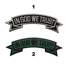 Load image into Gallery viewer, In God We Trust Banner Christian Embroidered Hook and Loop Tactical Morale Patch FREE USA SHIPPING SHIPS FREE FROM USA V-01414 PAT-416 417