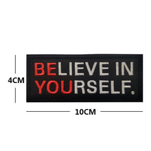 Load image into Gallery viewer, Believe Be You Inspirational Embroidered Hook and Loop Tactical Morale Patch FREE USA SHIPPING SHIPS FREE FROM USA V-01436 PAT-420