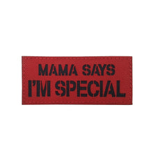 Load image into Gallery viewer, Funny Mama Says I Am Special Tactical Embroidered Hook and Loop Morale Patch FREE USA SHIPPING SHIPS FREE FROM USA V-00023 PAT-359/373 (E)