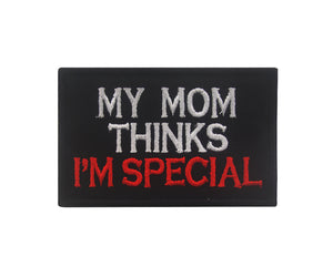 Funny Mama Says I Am Special Tactical Embroidered Hook and Loop Morale Patch FREE USA SHIPPING SHIPS FREE FROM USA V-00023 PAT-359/373 (E)