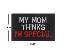 Load image into Gallery viewer, Funny Mama Says I Am Special Tactical Embroidered Hook and Loop Morale Patch FREE USA SHIPPING SHIPS FREE FROM USA V-00023 PAT-359/373 (E)