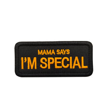 Load image into Gallery viewer, Funny Mama Says I Am Special Tactical Embroidered Hook and Loop Morale Patch FREE USA SHIPPING SHIPS FREE FROM USA V-00023 PAT-359/373 (E)