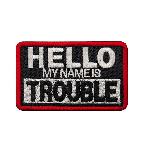 Funny HELLO MY NAME IS TROUBLE Hook and Loop Morale Patch Army Navy USMC Air Force LEO FREE USA SHIPPING SHIPS FROM USA V01394 PAT-100