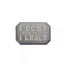 Load image into Gallery viewer, I Come I F@#K S#$T Up I Leave Hook and Loop Morale Patch Army Navy USMC Air Force LEO FREE USA SHIPPING SHIPS FROM USA V0092-1/2 PAT-54/55